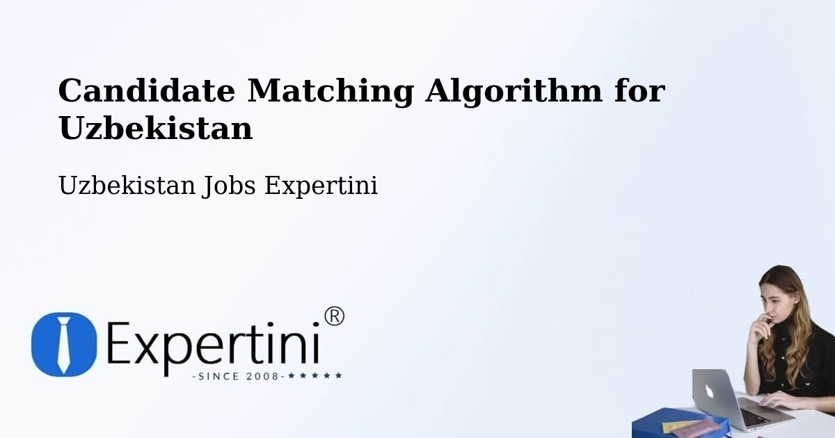 Candidate Matching Algorithm Overview – Juma - Uzbekistan Jobs Expertini