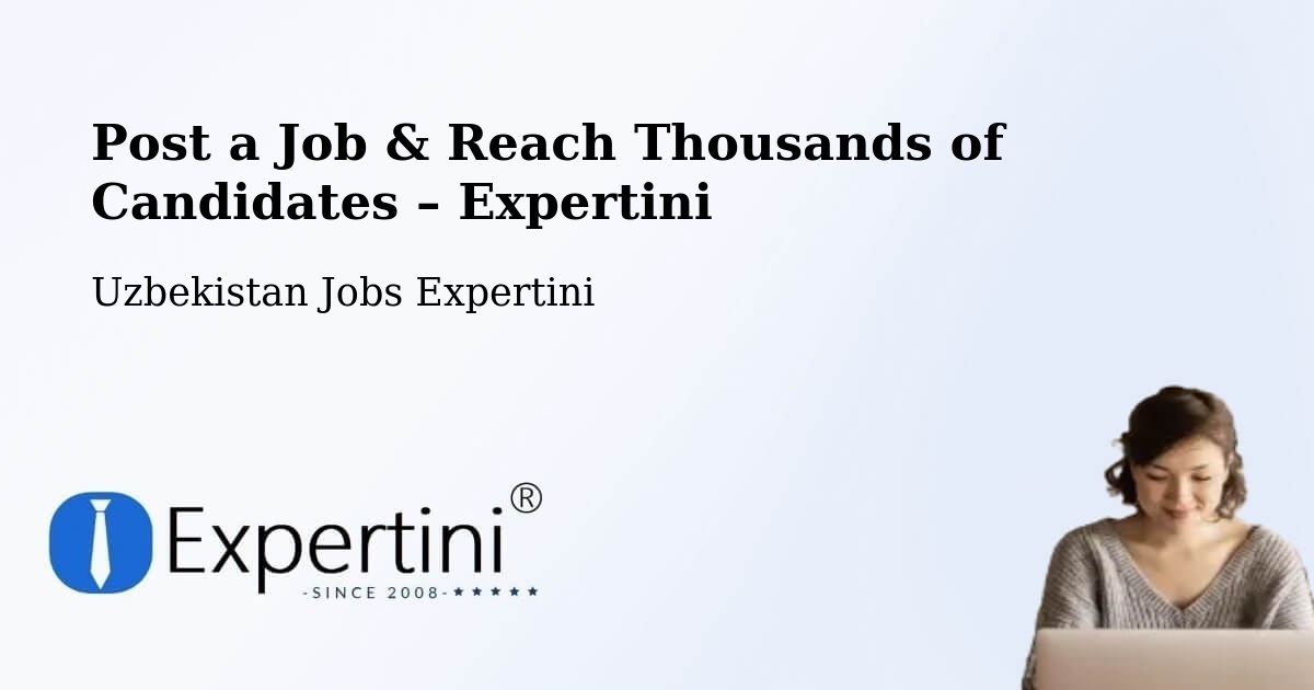 Post a Job in Juma – Hire the Right Talent - Juma, Uzbekistan Jobs Expertini